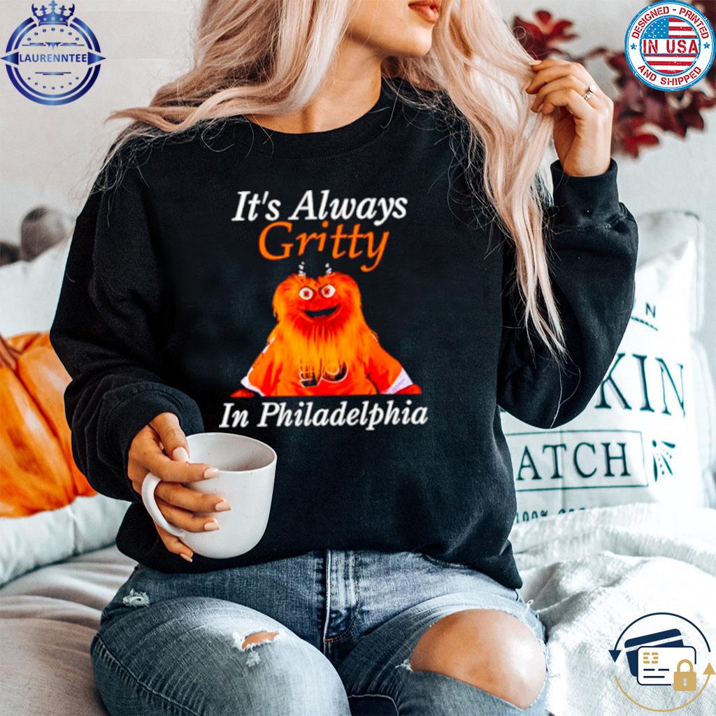 It's Always Gritty In Philadelphia Shirt