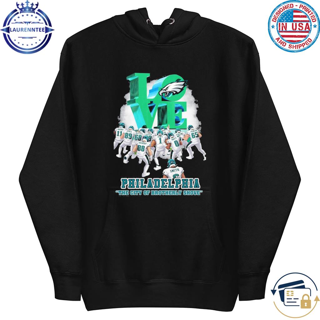 Love Philadelphia the city of Brotherly Shove Philadelphia Eagles shirt,  hoodie, sweater, long sleeve and tank top