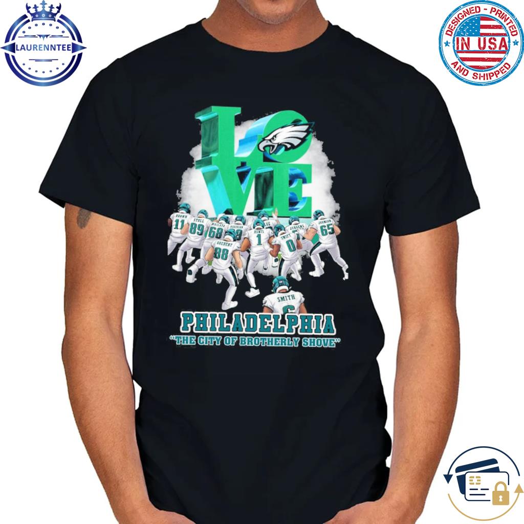 Love Philadelphia The City Of Brotherly Shove Philadelphia Eagles T-shirt