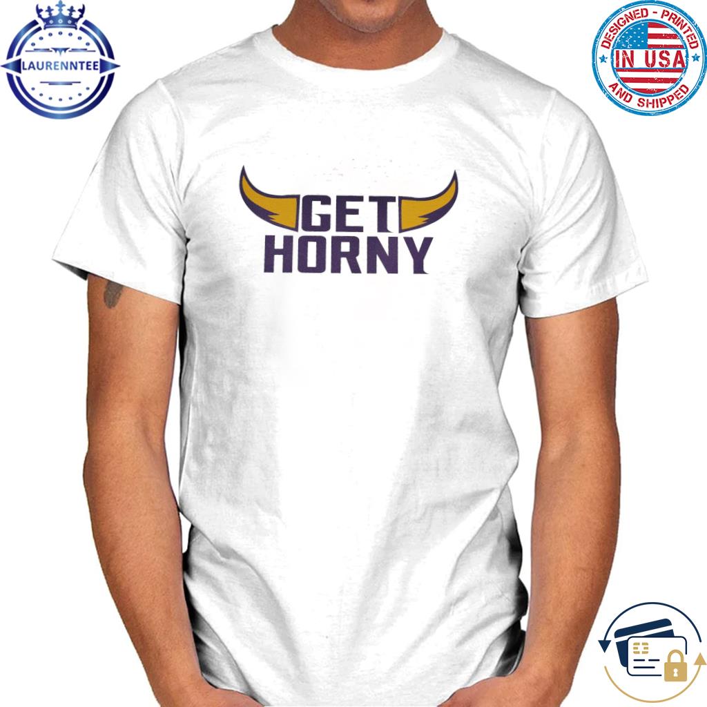 Minnesota Vikings Get Horny Shirt, hoodie, sweater, long sleeve and tank top