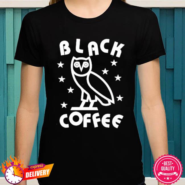 Owl Black Coffee Ovo Shirt, hoodie, longsleeve tee, sweater