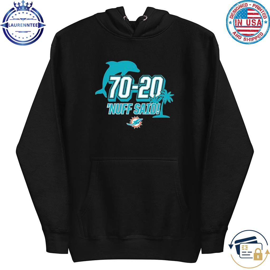 Miami Dolphins 70 20 Nuff Said Shirt