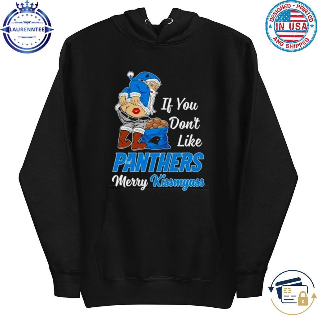 If You Dont Like Panthers Merry Kissmyass Shirt