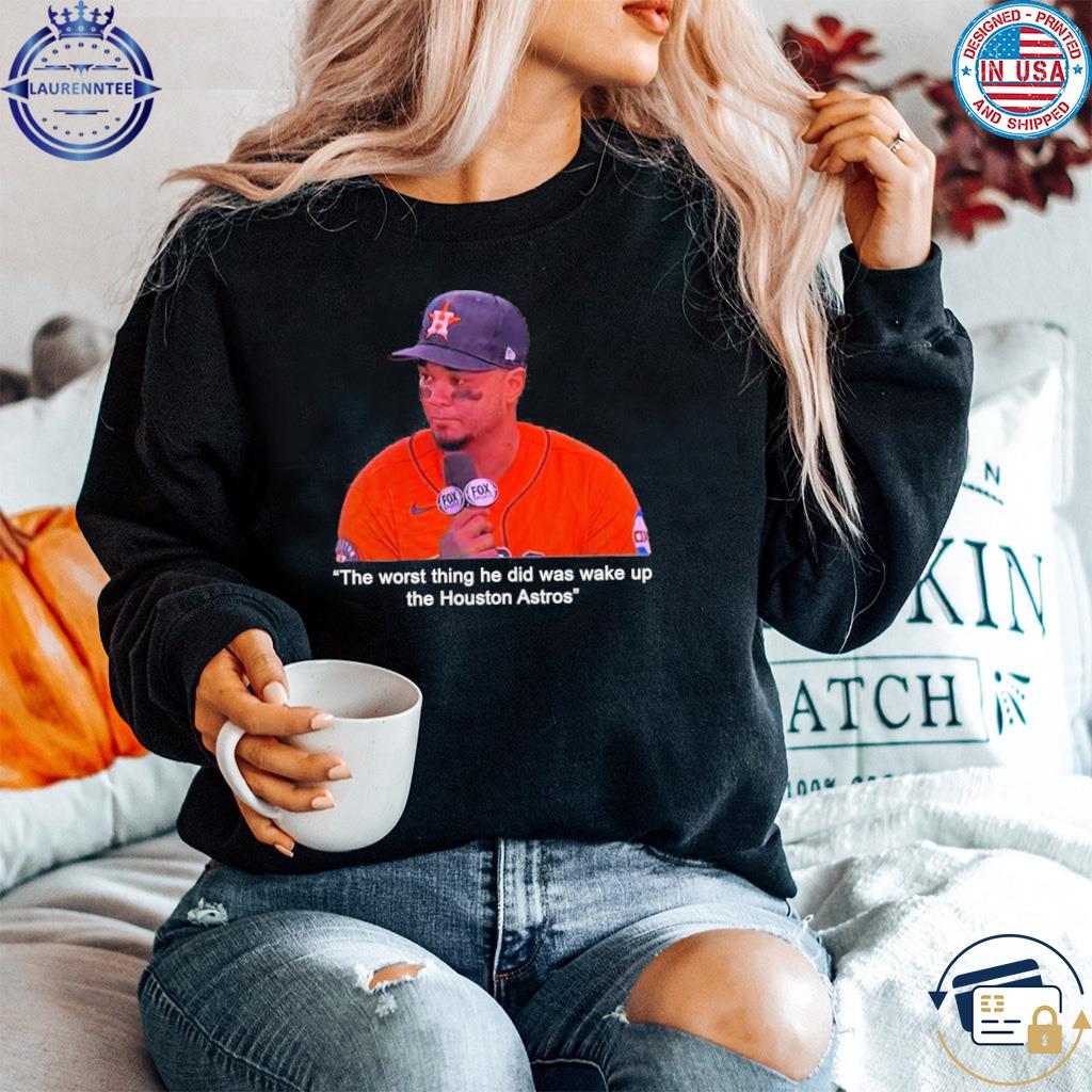 Official The Worst Thing He Did Was Wake Up The Houston Astros T-Shirt