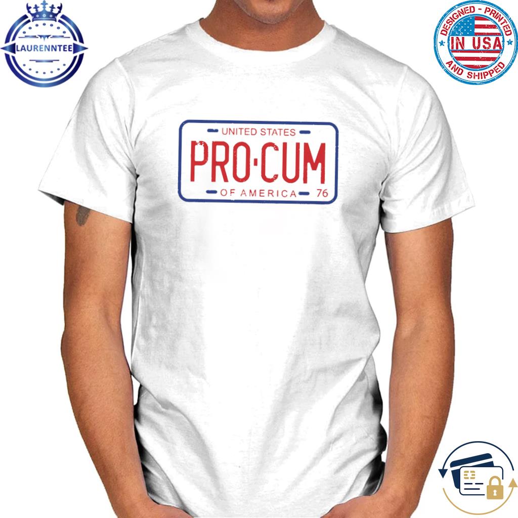 Pro-cum license plate shirt