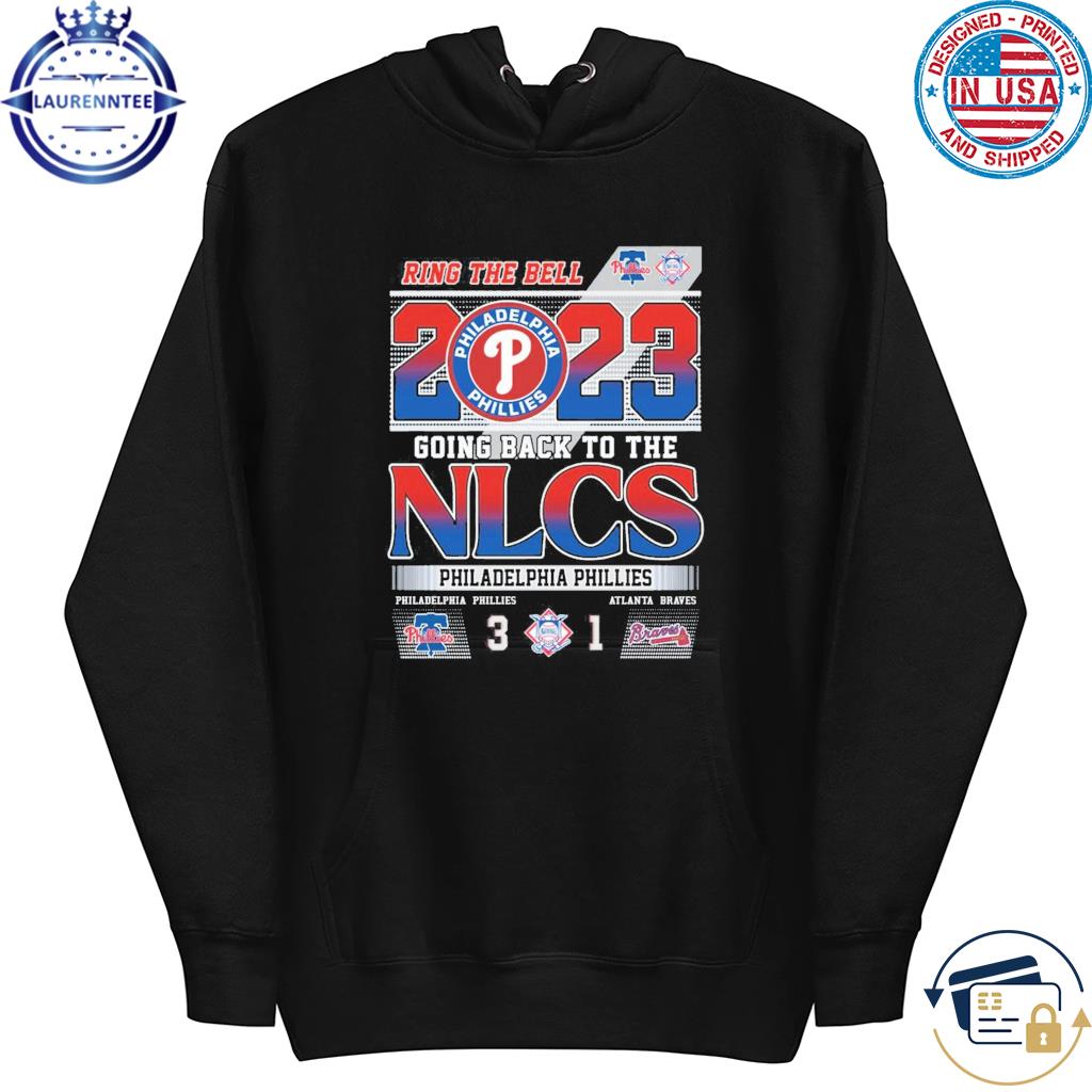 Philadelphia Phillies vs Atlanta Braves 3-1 Ring the Bell 2023 Going Back  to the NLCS Philadelphia Phillies Shirt, hoodie, longsleeve, sweatshirt,  v-neck tee