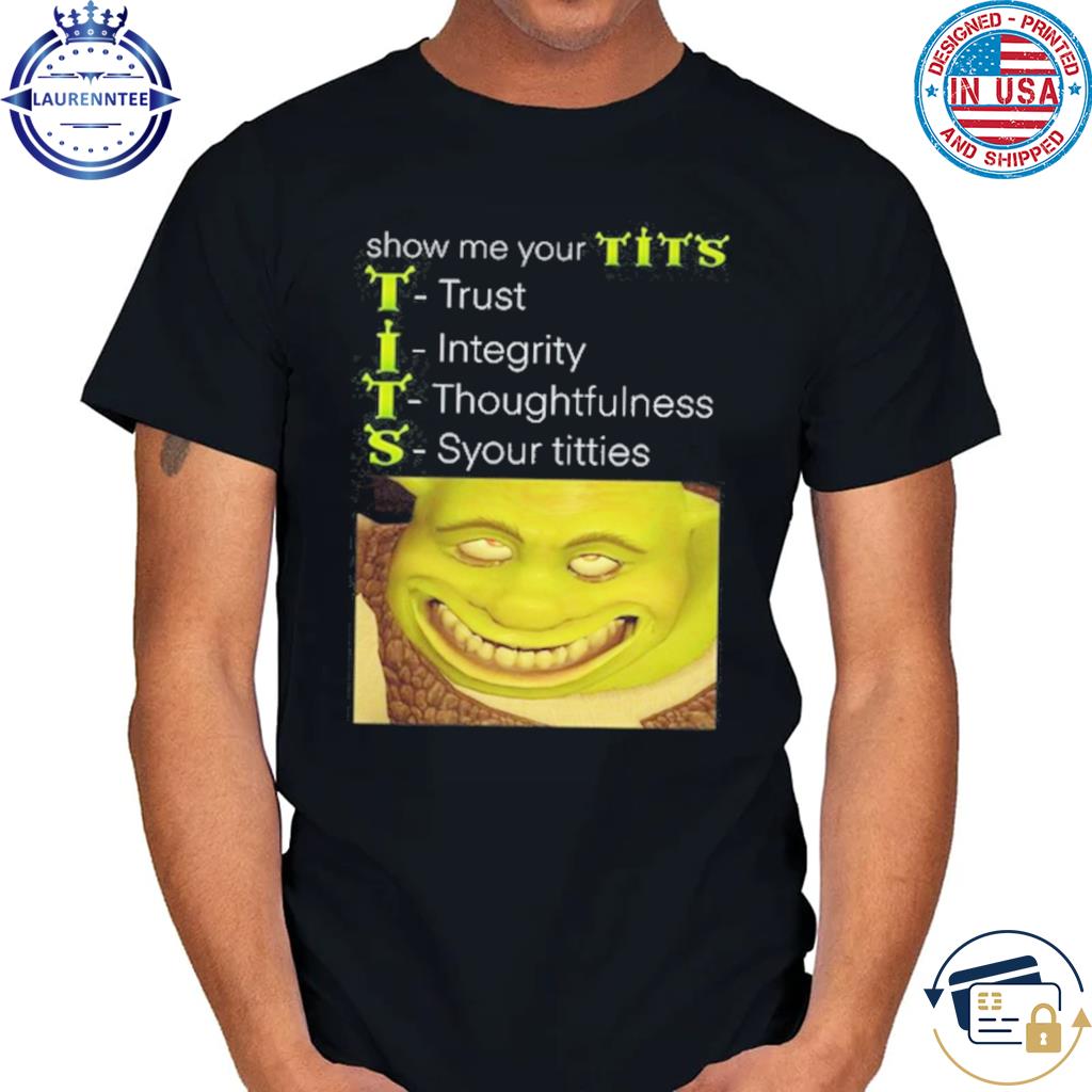 Teen Hearts Show Me Your Tits Trust Integrity Thoughtfulness Syour Tities  Shirt, hoodie, sweater, long sleeve and tank top