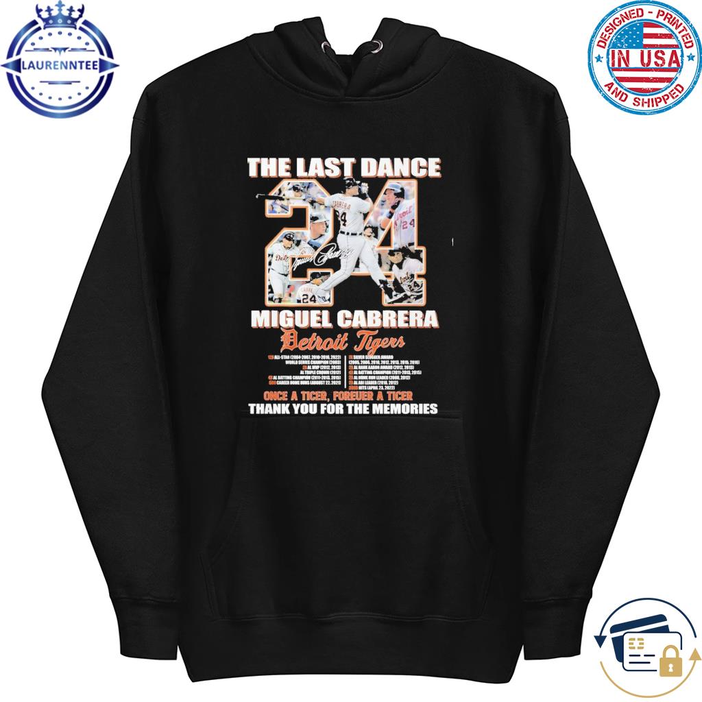 The Last Dance Miguel Cabrera Detroit Tigers Once A Tiger Forever A Tiger  Thank You For The Memories T-shirt