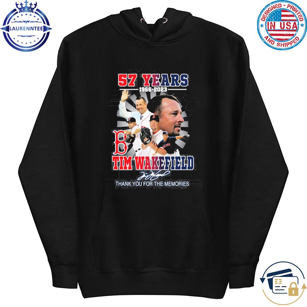 Tim Wakefield 57 Years 1966 2023 Boston Red sox Memories T Shirt, hoodie,  sweater, long sleeve and tank top