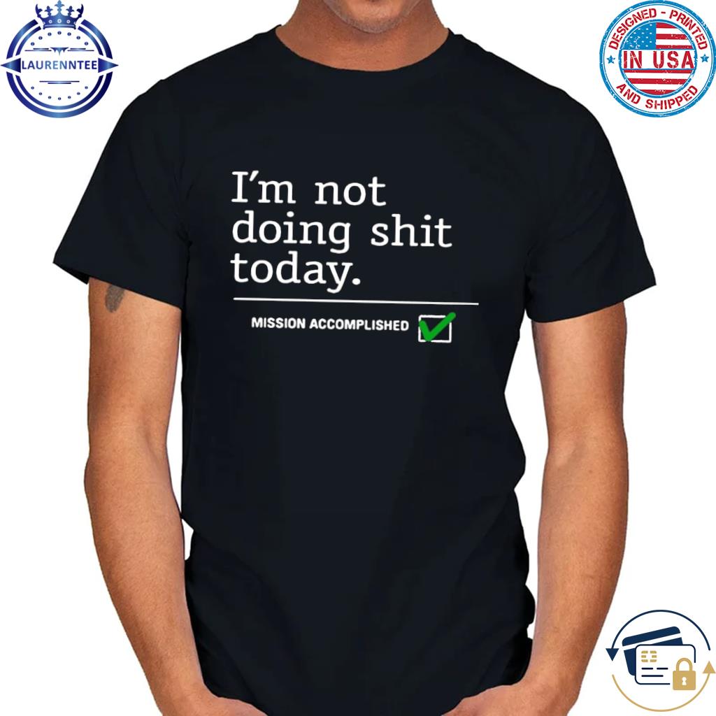 Travis Kelce I'm not doing shit today shirt, hoodie, sweater and v-neck t- shirt