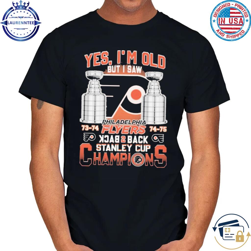 Yes I'm old but I saw Philadelphia Flyers back to back Stanley Cup