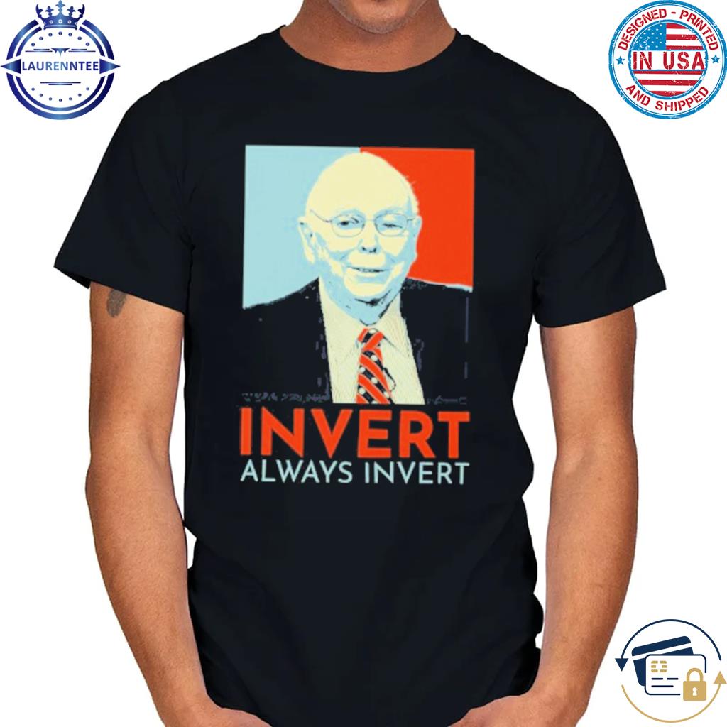 Always Invert Charlie Munger Quotes Classic Shirt