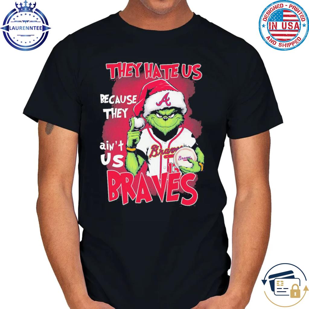Atlanta braves they hate us because they ain_t us braves grinch Christmas holidays sweater