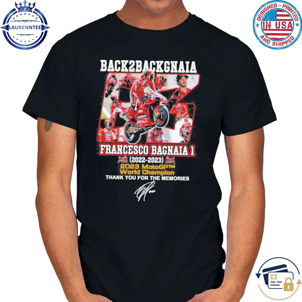 Back To Back Gnaia Francesco Bagnaia 2023 MotoGP World Champion Thank You For The Memories T-Shirt