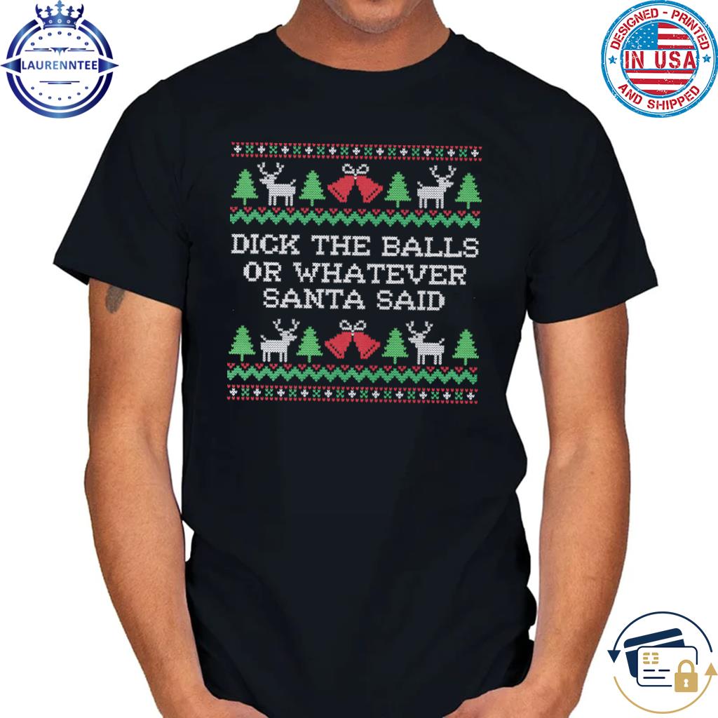 Dick the balls of whatever santa said tacky Christmas sweater