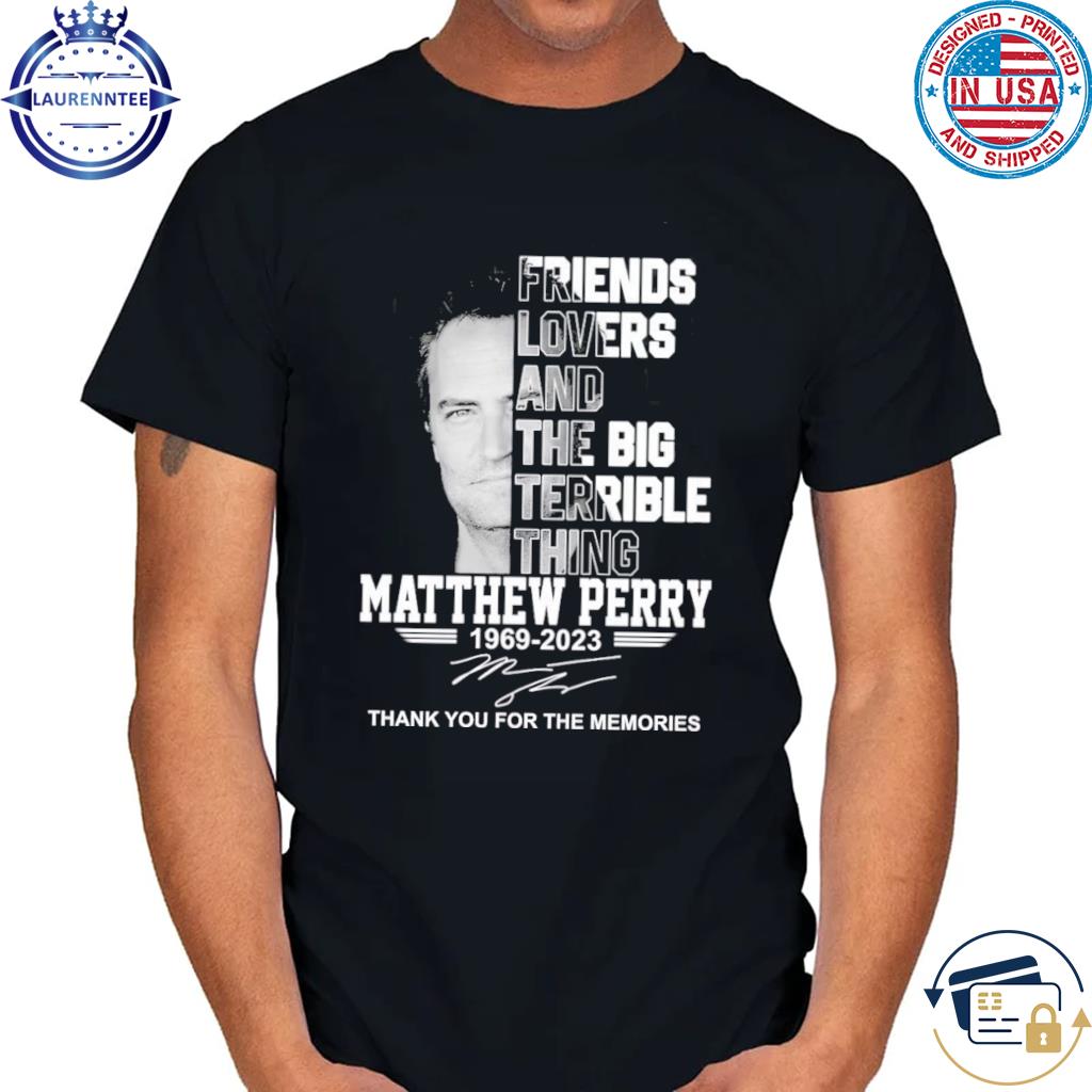 FRIENDS, LOVERS, AND THE BIG TERRIBLE THING, MATTHEW PERRY