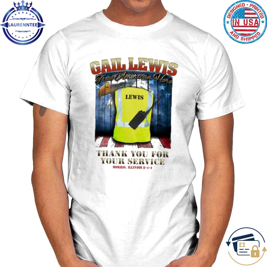 Gail Lewis True American Hero Thank You For Your Service T-Shirt