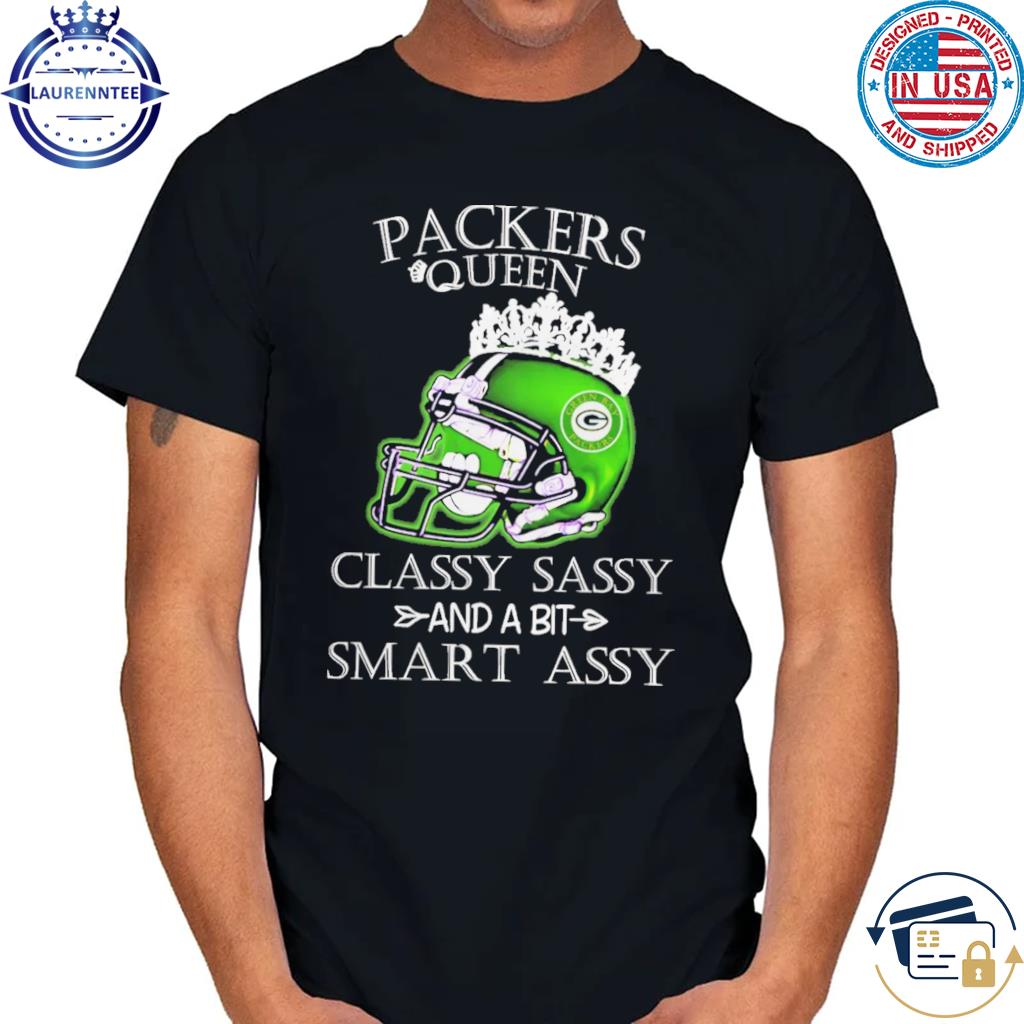 Green Bay Packers Queen Classy Sassy And A Bit Smart Assy Shirt