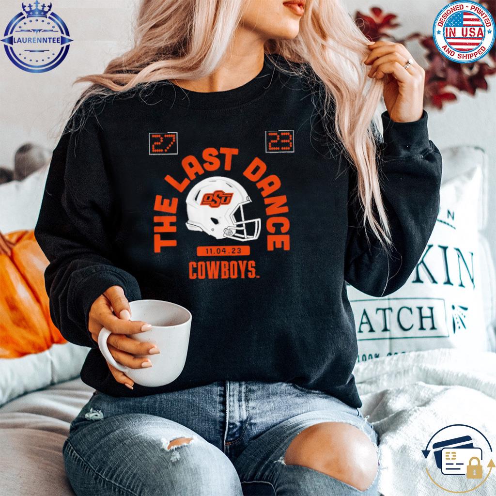 Oklahoma state football the last dance shirt hoodie sweater