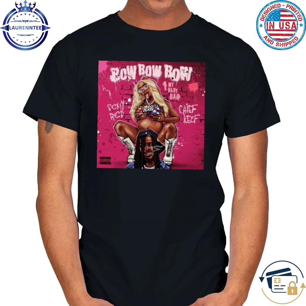 Sexxy Red X Chief Keef Bow Bow Bow Shirt - Winsomedesign