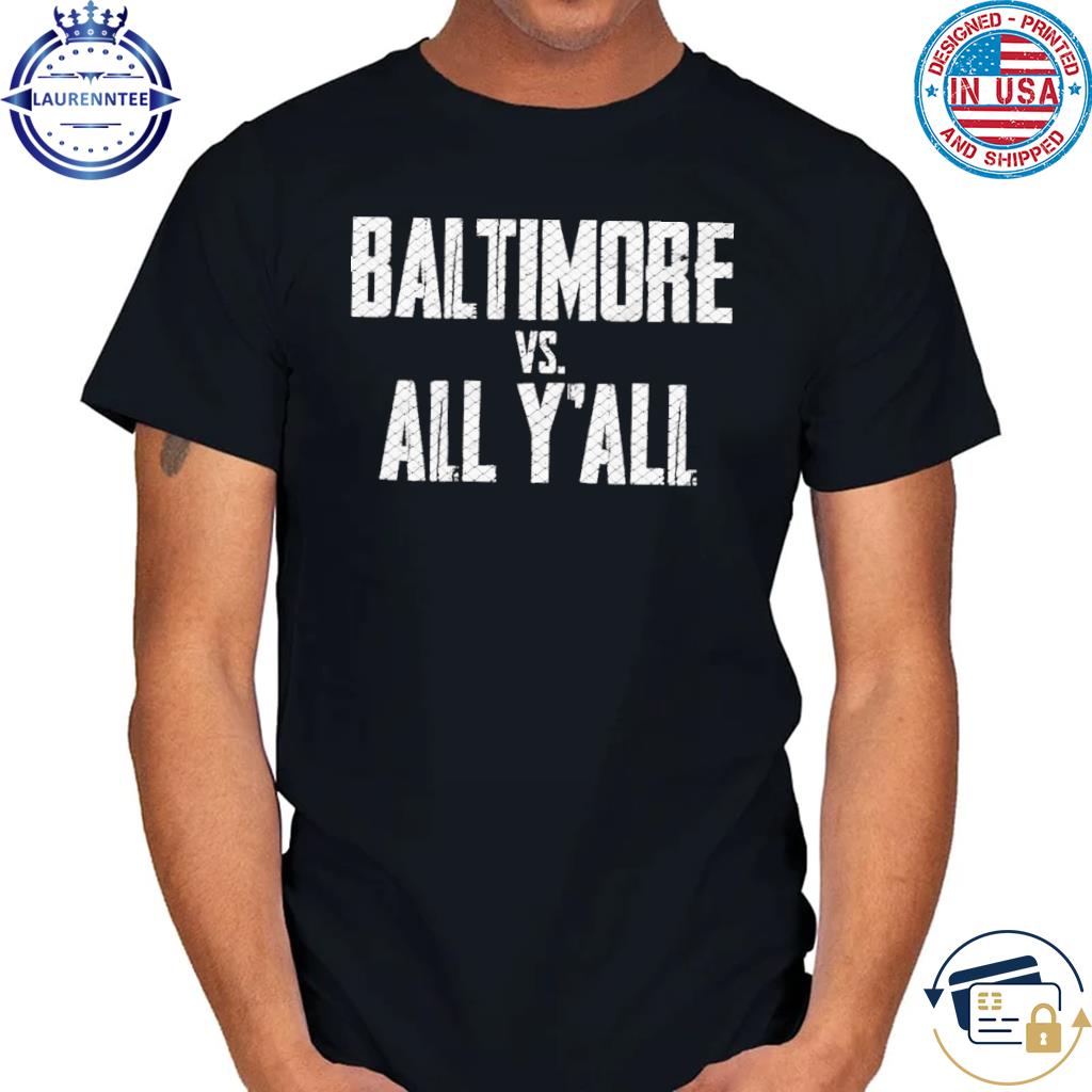 Baltimore vs all y'all shirt
