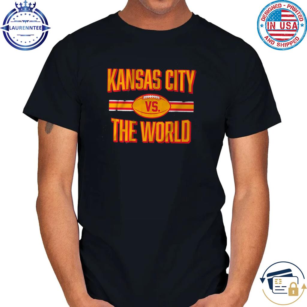 Kansas city vs. the world shirt