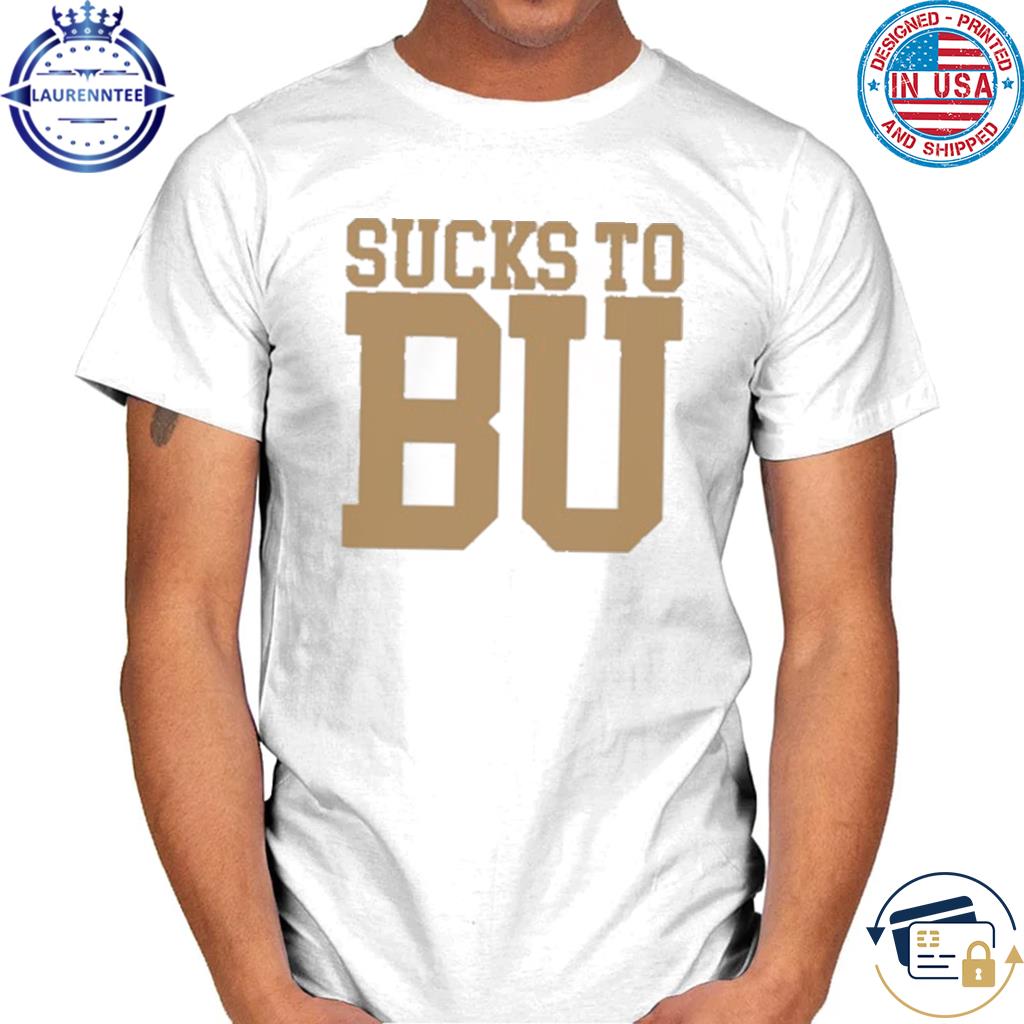 Sucks to b u football shirt