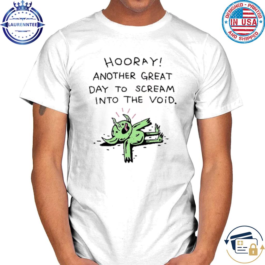 Wizard of barge hooray another great day to scream into the void shirt