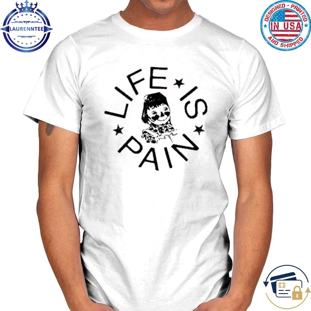 Lifeispain life is pain blush shirt