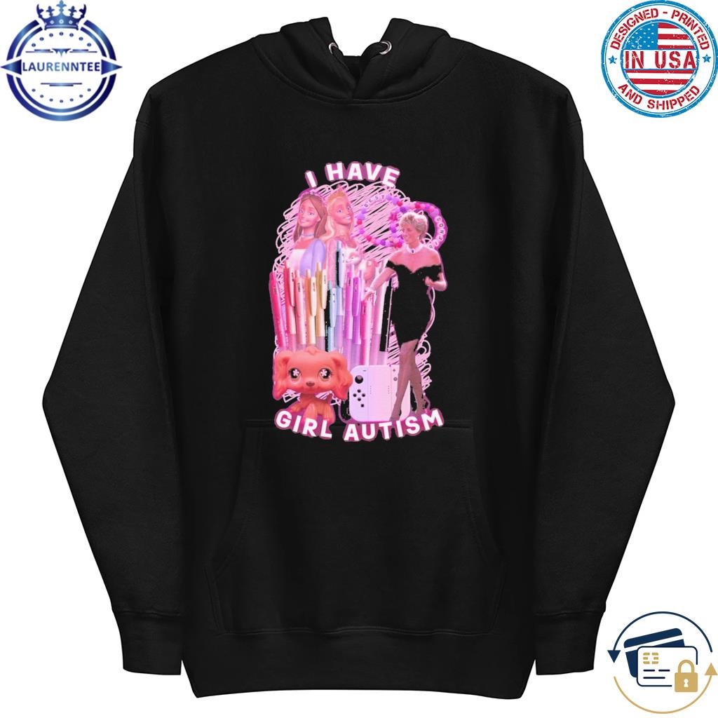 I have girl autism hoodie