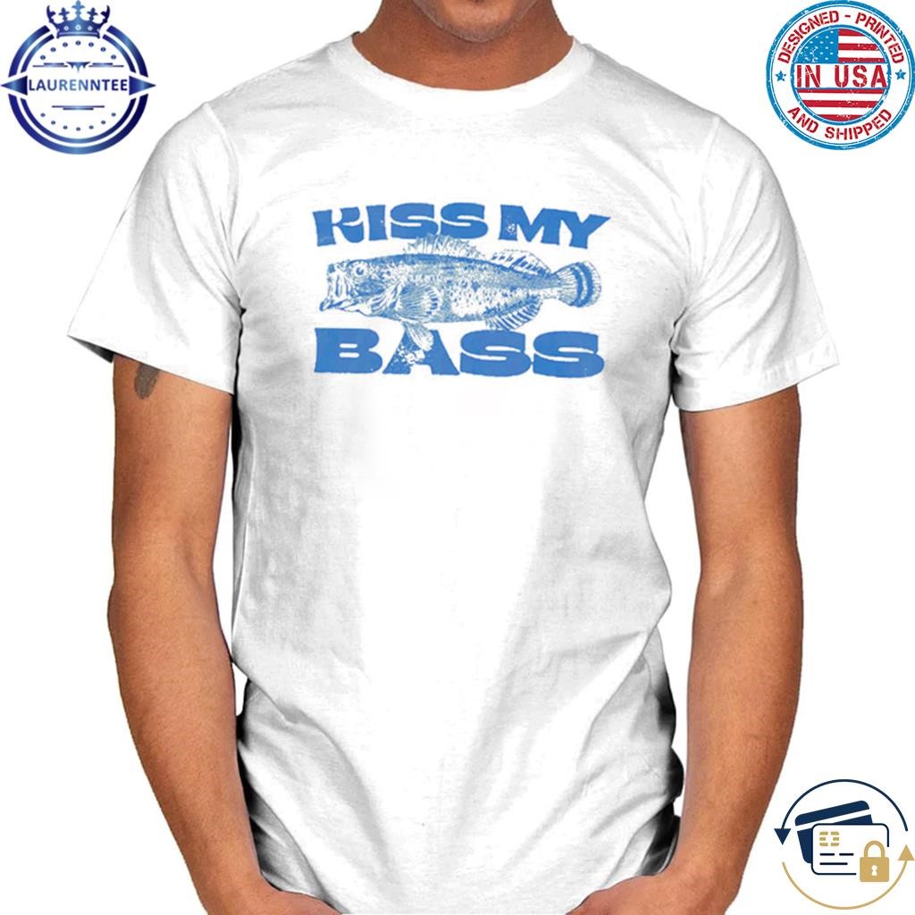 Kiss My Bass Fishing Meme T-Shirt, hoodie, sweater, long sleeve and tank top