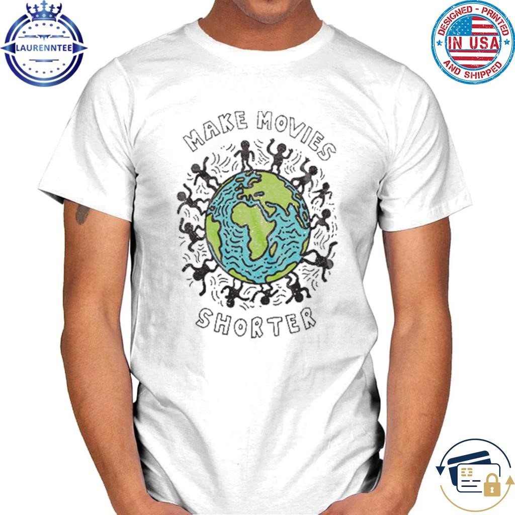 Make Movies Shorter Save The Planet T-Shirt