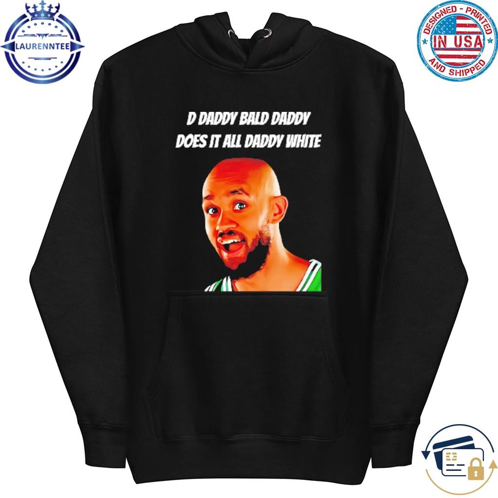 D daddy bald daddy does it all daddy white derrick white hoodie