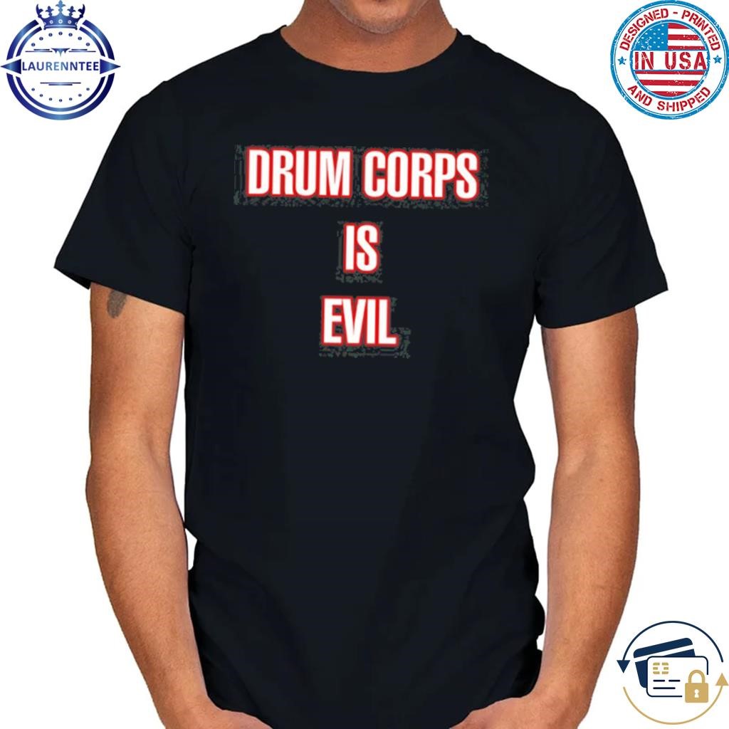 Drumcowoco Drum Corps Is Evil Tee Shirt