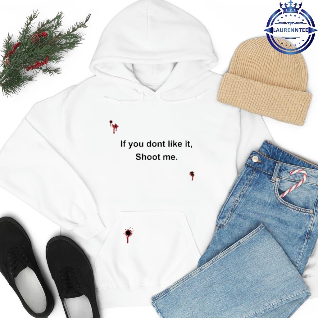 Imperfectunlikeu bloody if you don't like it shoot me hoodie