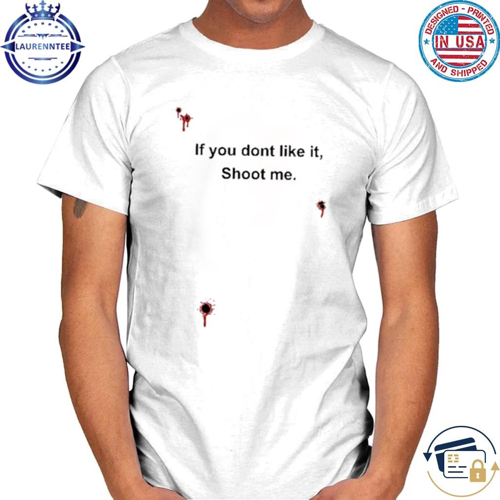 Imperfectunlikeu bloody if you don't like it shoot me shirt