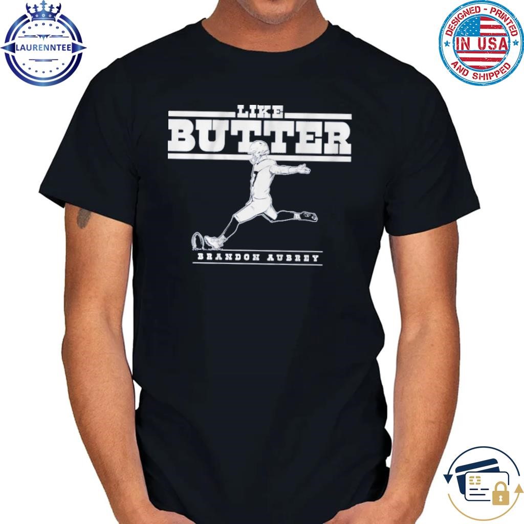 Brandon aubrey like butter shirt