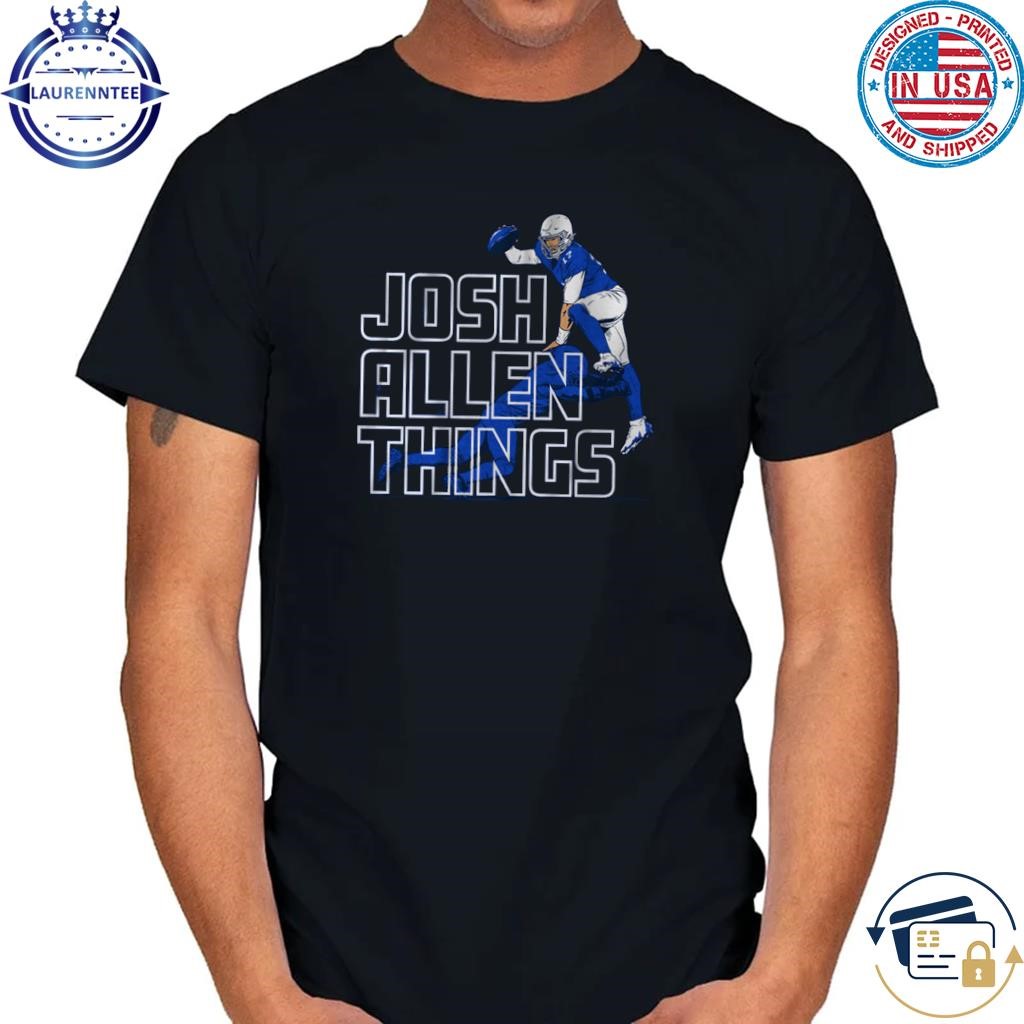 Buffalo Bills Josh allen things shirt