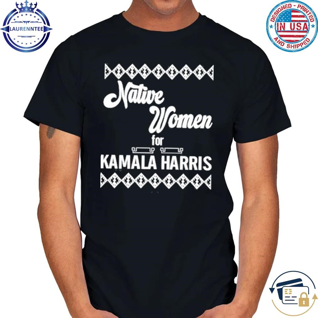 Deb haaland native women for kamala harris shirt