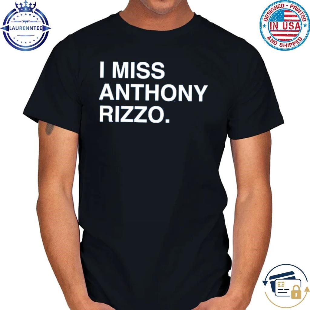 I Miss Anthony Rizzo Chicago Cubs T Shirt