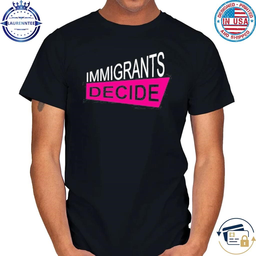 Immigrants decide shirt