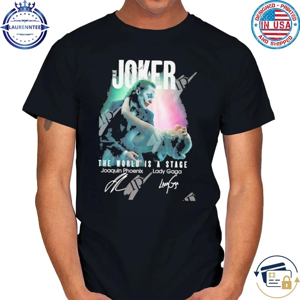 Lady gaga the world is a stage joker folie a deux shirt