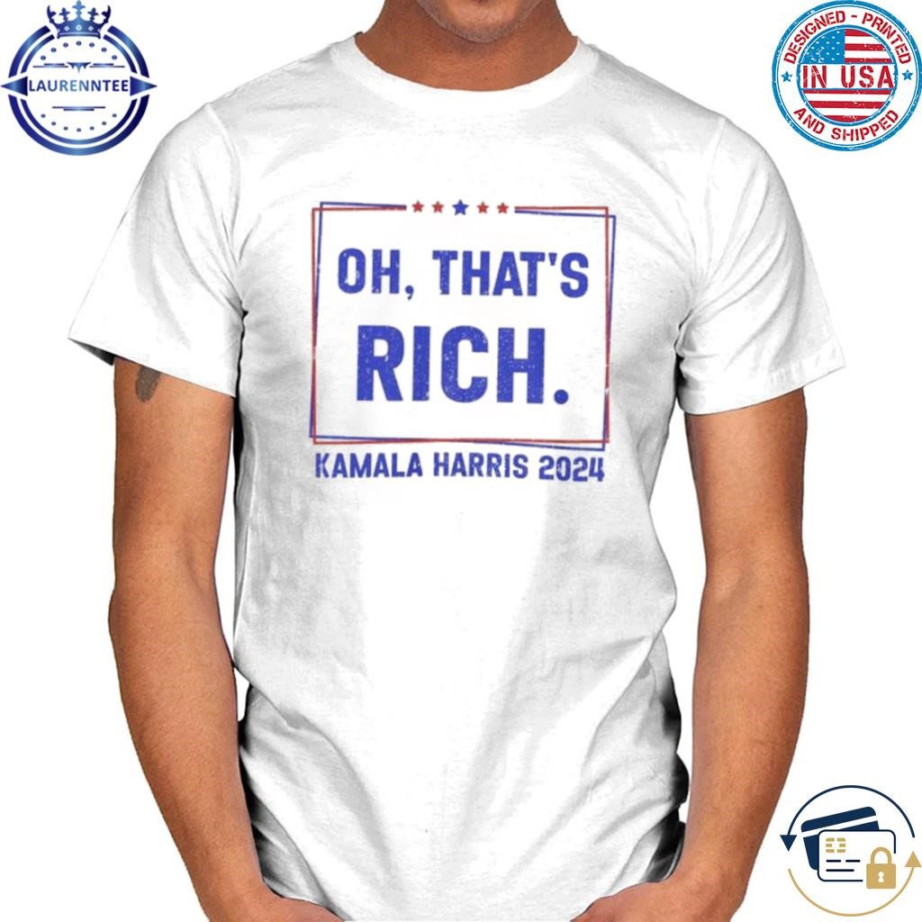 Oh thats rich shirt harris Trump debate 2024 shirt