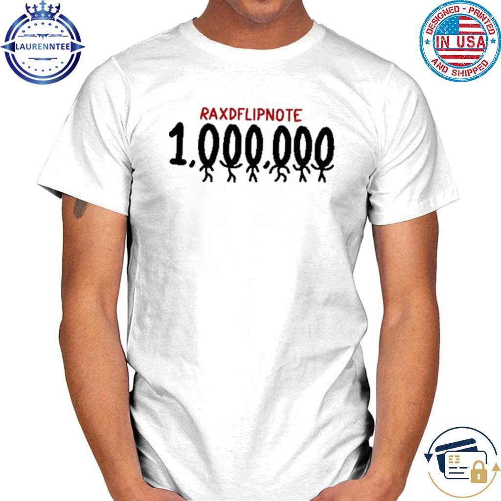 Raxdflipnote One Million T Shirt