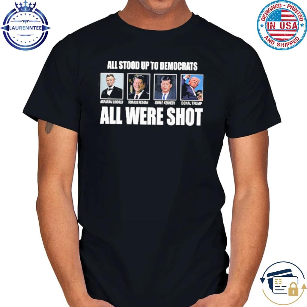 Republicans All Stood Up To Democrats All Were Shot T Shirt