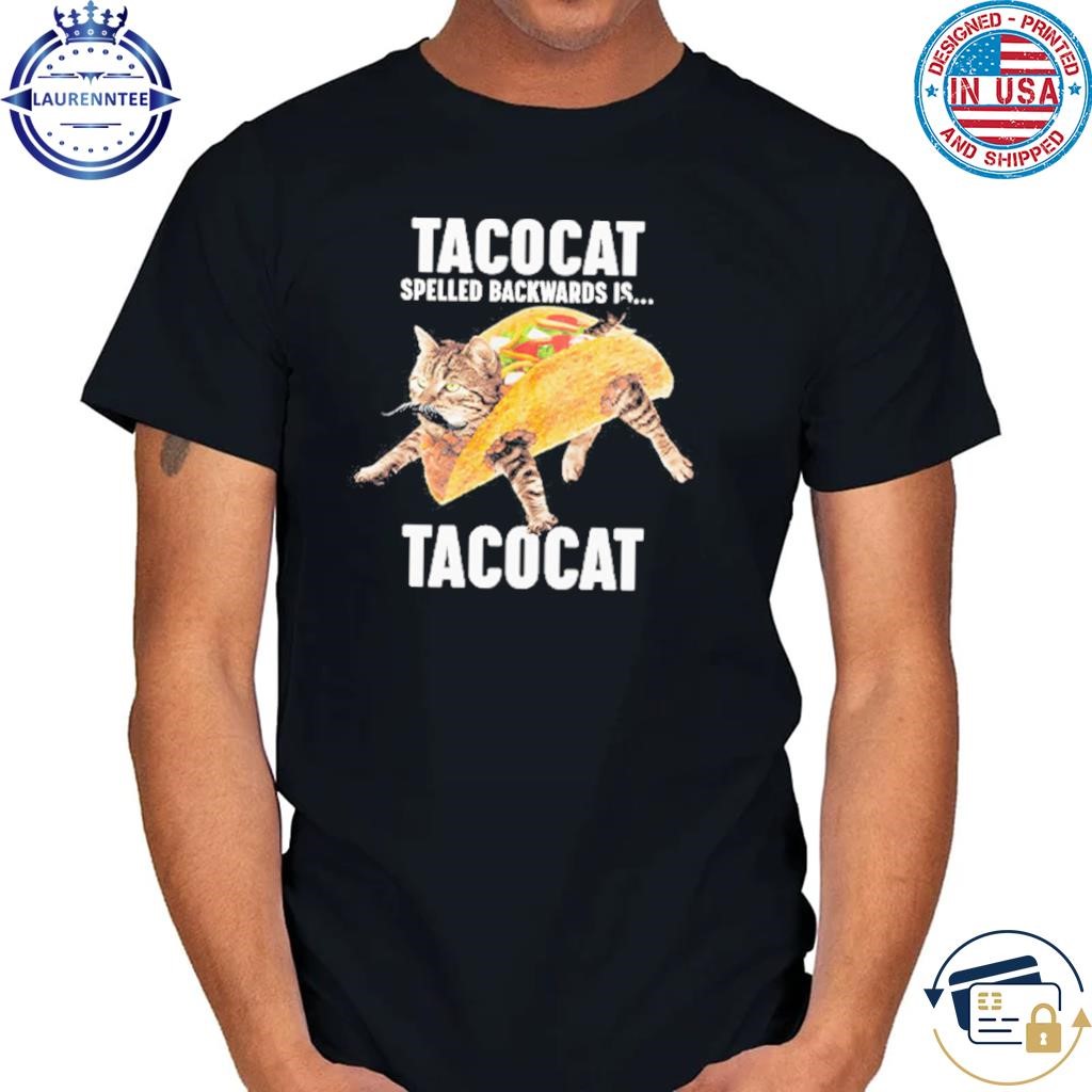 Tacocat spelled backward is tacocat shirt