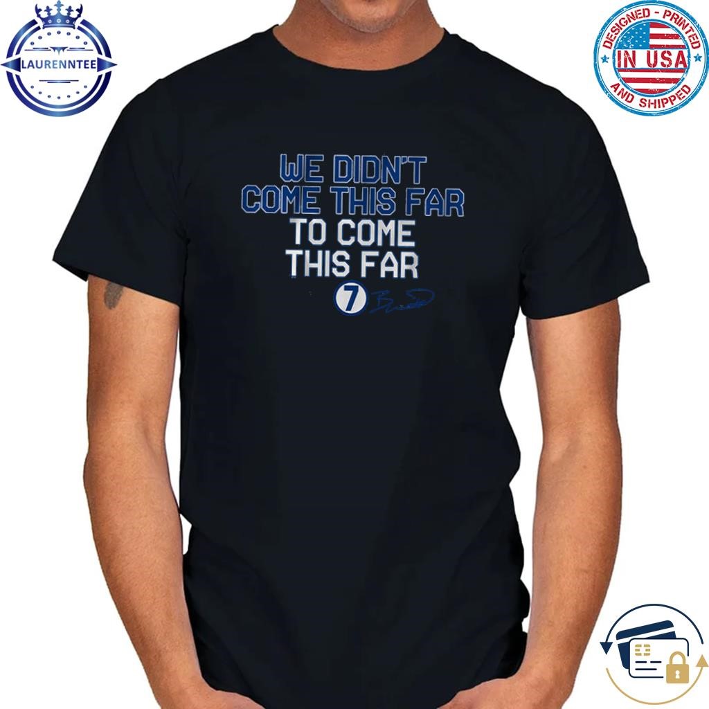 Bobby witt jr we didn't come this far to come this far shirt