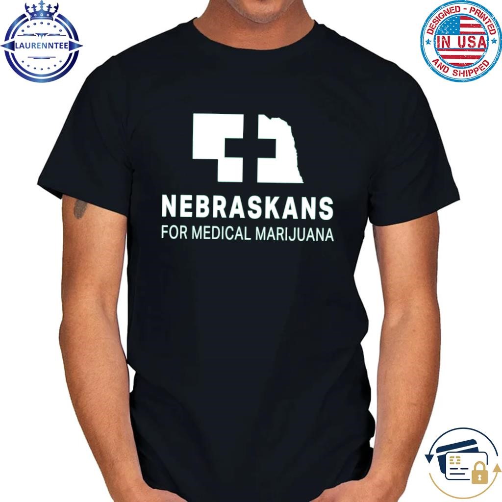 Original Nebraskans for medical marijuana shirt