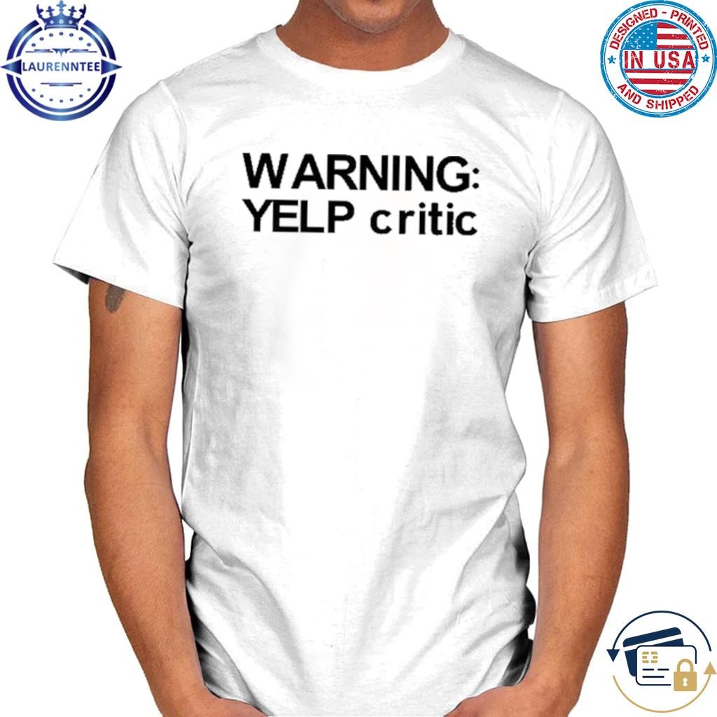 Yujinhamm Warning Yelp Critic Shirt