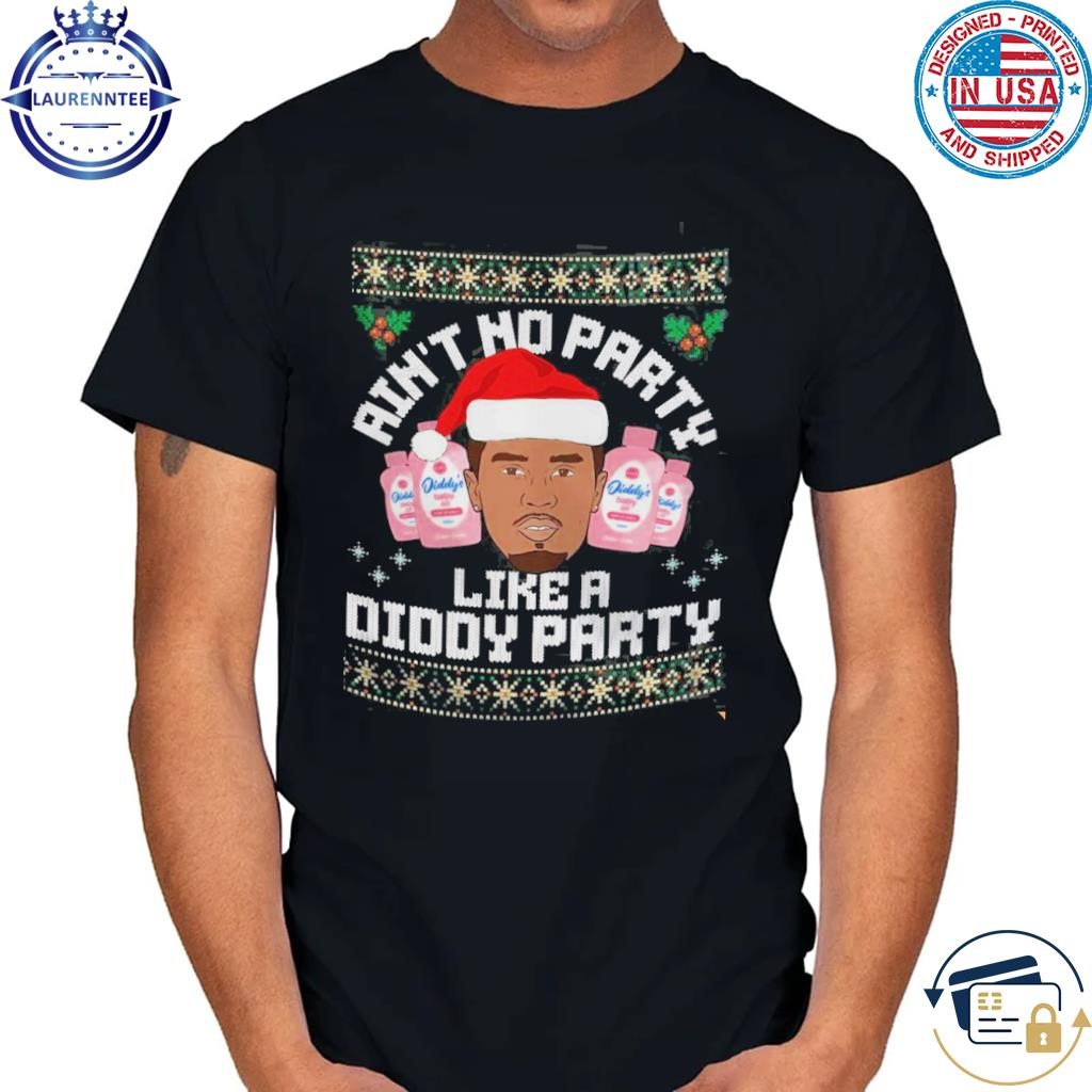 Ain't no party like a diddy party baby oil Christmas sweater